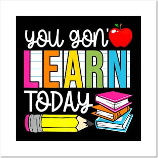 You Gon' Learn Today Teacher Gift Posters and Art